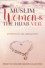 Muslim Women & The Hijab Veil -  The Sincere Seeker