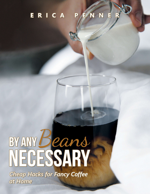 By Any Beans Necessary - Erica Penner