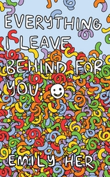 Everything I Leave Behind For You - Emily Her