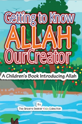 Getting to know Allah Our Creator
