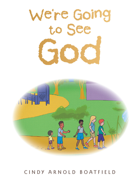 We're Going to See God - Cindy Arnold Boatfield