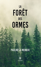 La for&ecirc;t des Ormes - Pauline Le Merrer