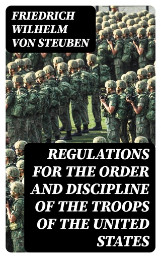 Regulations for the Order and Discipline of the Troops of the United States