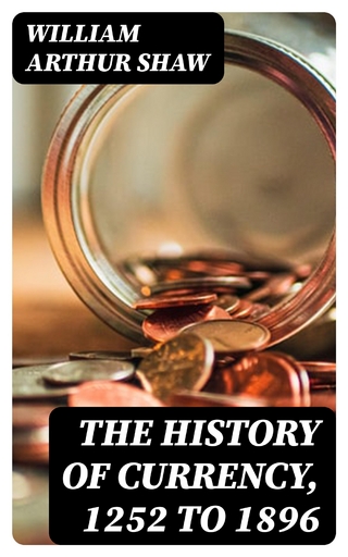 The History of Currency, 1252 to 1896