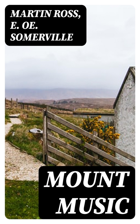 Mount Music - Martin Ross, E. OE. Somerville