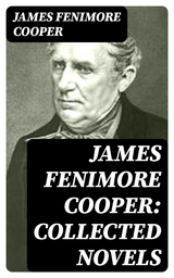 James Fenimore Cooper: Collected Novels - James Fenimore Cooper