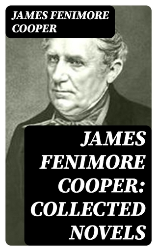 James Fenimore Cooper: Collected Novels
