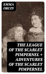 The League of the Scarlet Pimpernel + Adventures of the Scarlet Pimpernel - Emma Orczy
