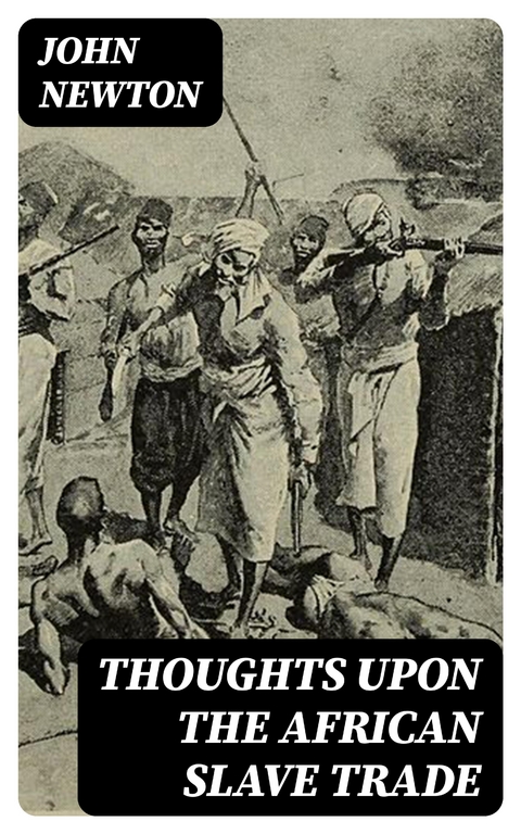 Thoughts upon the African Slave Trade - John Newton