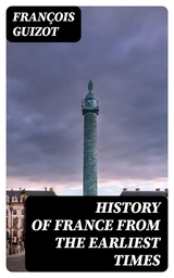 History of France from the Earliest Times - Fran&ccedil;ois Guizot