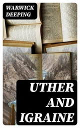 Uther and Igraine - Warwick Deeping