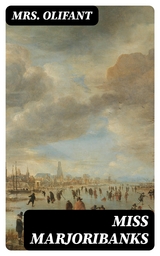 Miss Marjoribanks - Mrs. Olifant