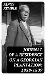 Journal of a Residence on a Georgian Plantation: 1838-1839 - Fanny Kemble