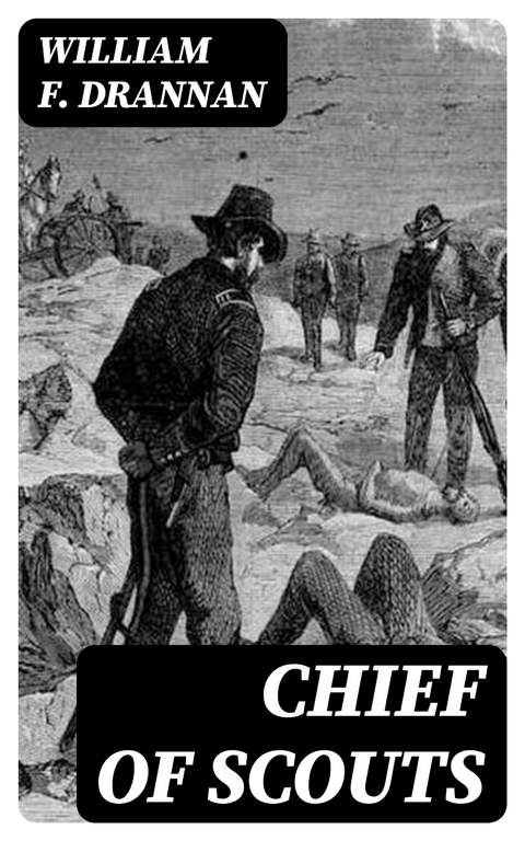 Chief of Scouts - William F. Drannan