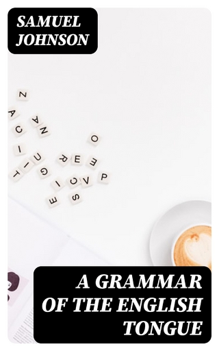 A Grammar of the English Tongue