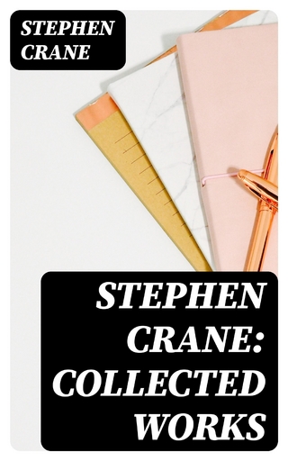 Stephen Crane: Collected Works