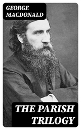 The Parish Trilogy - George MacDonald