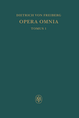 Opera omnia, Tomus I. Schriften zur Intellekttheorie -  Dietrich von Freiberg