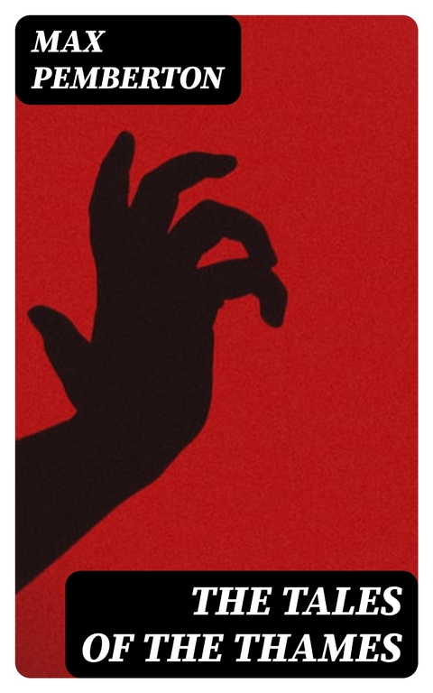 The Tales of the Thames - Max Pemberton
