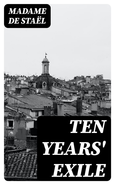 Ten Years' Exile - Madame de Sta&euml;l