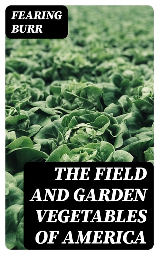 The Field and Garden Vegetables of America