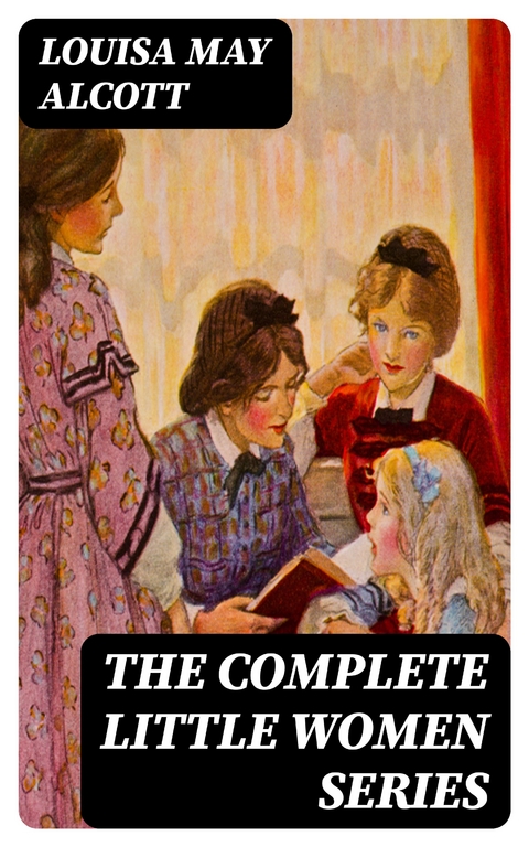 The Complete Little Women Series - Louisa May Alcott