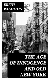 The Age of Innocence and Old New York - Edith Wharton