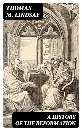 A History of the Reformation