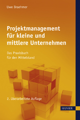 Projektmanagement f&uuml;r kleine und mittlere Unternehmen - Uwe Braehmer