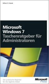 Windows 7 - Taschenratgeber f&uuml;r Administratoren - William R. Stanek