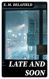 Late and Soon - E. M. Delafield