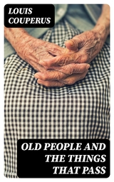 Old People and the Things That Pass - Louis Couperus