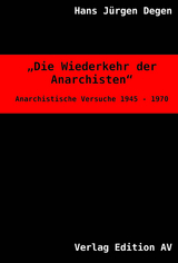 Die Wiederkehr der Anarchisten - Hans J&uuml;rgen Degen
