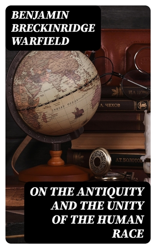 On the Antiquity and the Unity of the Human Race