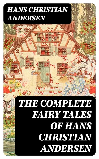 The Complete Fairy Tales of Hans Christian Andersen