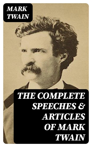 The Complete Speeches & Articles of Mark Twain