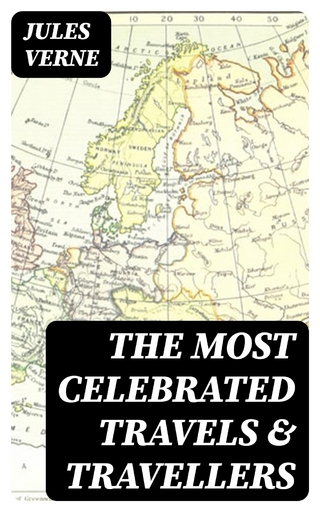 The Most Celebrated Travels & Travellers