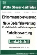 Einkommensbesteuerung, Neue Bedarfsbewertung f&uuml;r die Erbschaft- und Schenkungsteuer und Einheitsbewertung bei der Landwirtschaft - Josef Glier, Franz Schmid