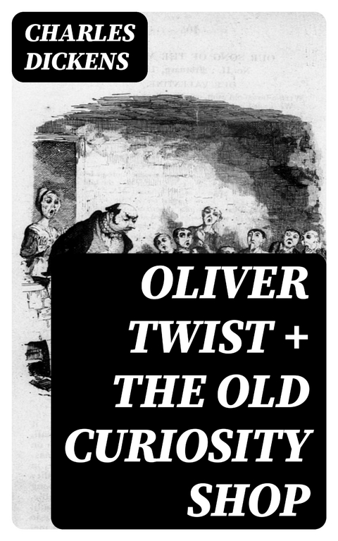Oliver Twist + The Old Curiosity Shop - Charles Dickens