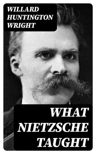 What Nietzsche Taught