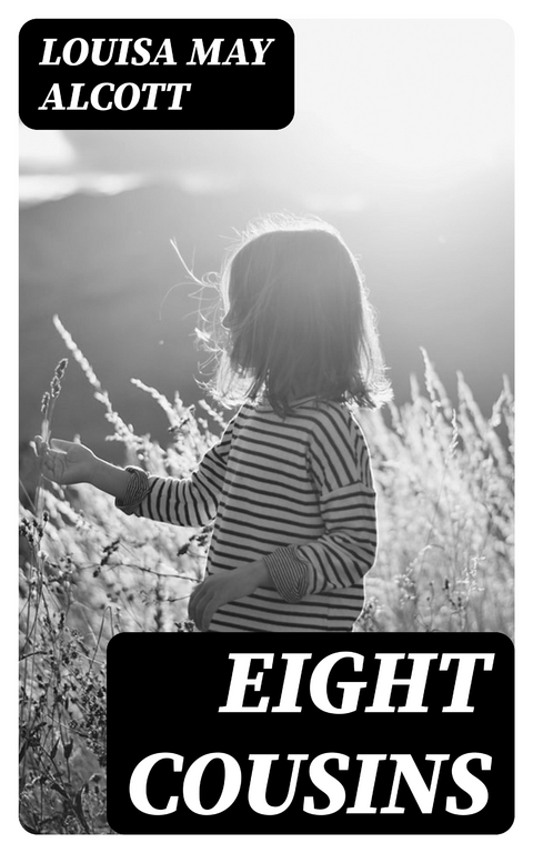 Eight Cousins - Louisa May Alcott