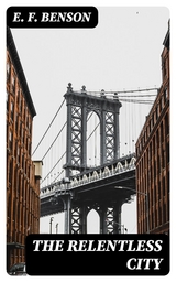 The Relentless City - E. F. Benson