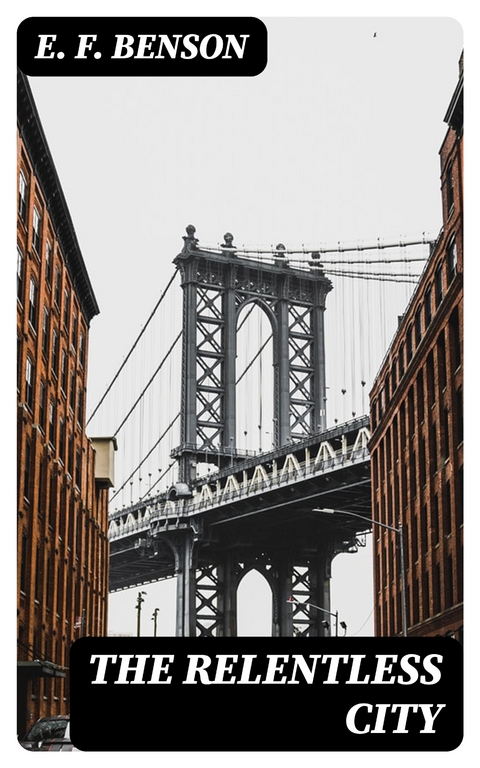 The Relentless City - E. F. Benson