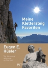 Meine Klettersteig-Favoriten - Eugen E. H&uuml;lser