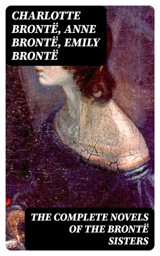 The Complete Novels of the Brontë Sisters