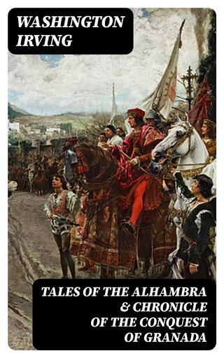Tales of the Alhambra & Chronicle of the Conquest of Granada