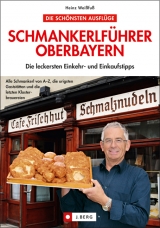Schmankerlf&uuml;hrer Oberbayern - Heinz Weissfuss
