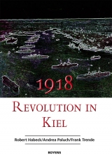 1918 &ndash; Revolution in Kiel - Robert Habeck, Andrea Paluch, Frank Trende