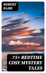 75+ Bedtime Cosy Mystery Tales - Robert Barr