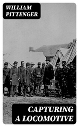Capturing a Locomotive - William Pittenger